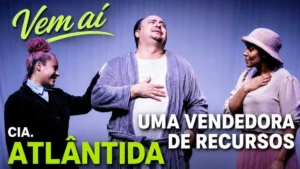 Cia Atlântida apresenta comédia gratuita “Uma Vendedora de Recursos” no Centro Cultural São Pedro